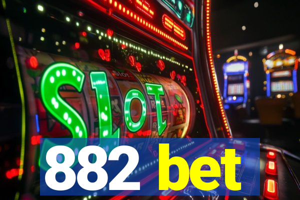 882 bet